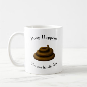 "Poop Happens" Customizable Philosophical Message Coffee Mug