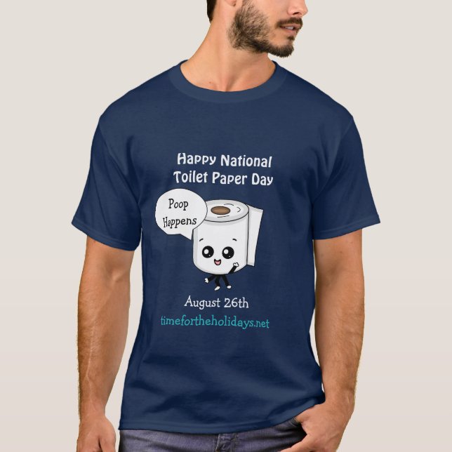 Poop Happens, Happy National Toilet Paper Day T-Shirt (Front)