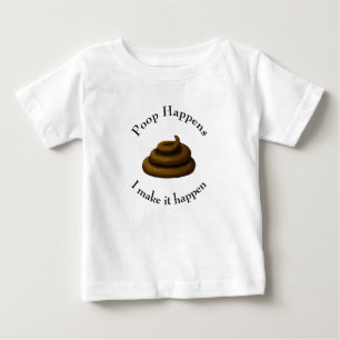 "Poop Happens. .. I Make It Happen" Potty Humour Baby T-Shirt