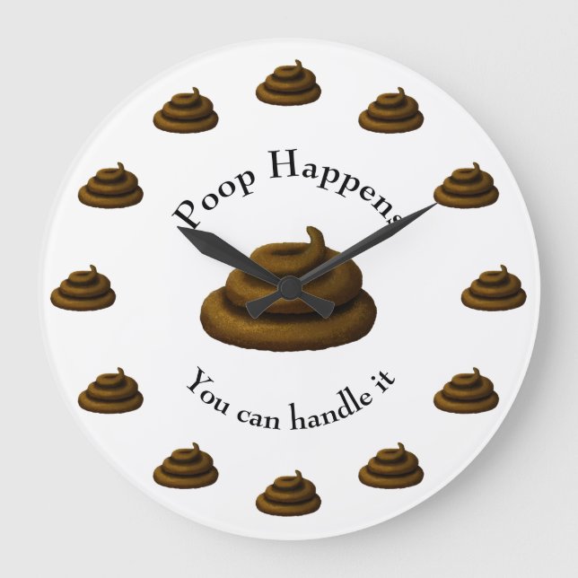 "Poop Happens You Can Handle It" Customizable Text Large Clock (Front)