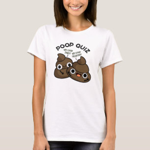 Poop Quiz Funny Poo Pun T-Shirt