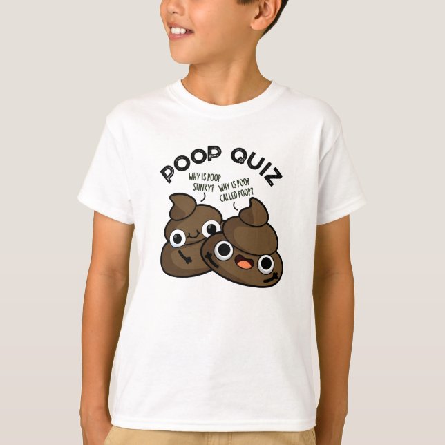 Poop Quiz Funny Poo Pun  T-Shirt (Front)