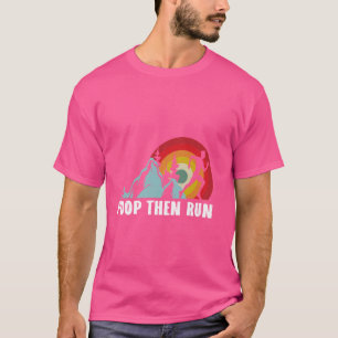 Poop Then Run Funny running Quotes for Marathon ru T-Shirt