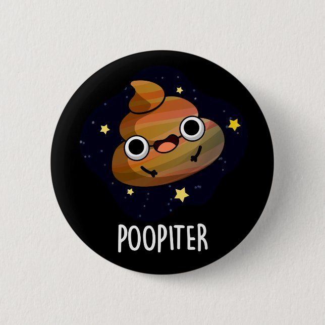 Poopiter Funny Planet Jupiter Pun Dark BG 2 Inch Round Button (Front)