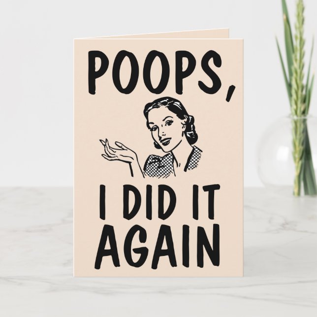 POOPS, I DID IT AGAIN FUNNY BIRTHDAY GREETING CARD (Front)