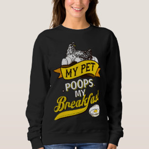 Poops My Breakfast Chicken Sweatshirt