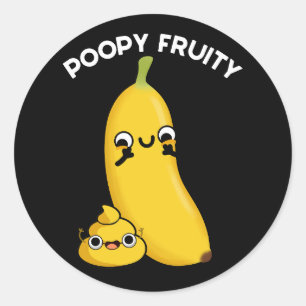 Poopy Fruity Funny Fruit Banana Pun Dark BG Classic Round Sticker