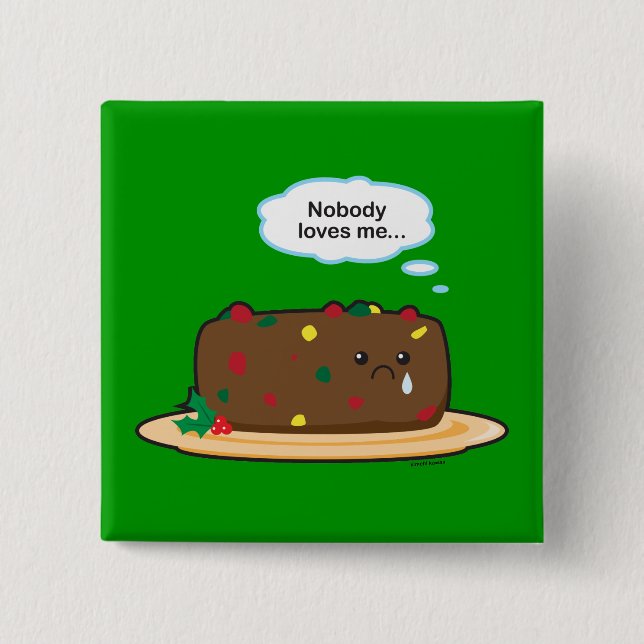 Poor Fruitcake! 2 Inch Square Button (Front)