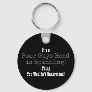 Poor Guys Head is Spinning Keychain