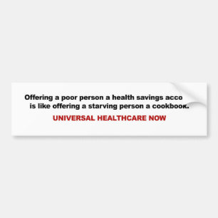 Poor, Health Savings Account, Universal Healthcare Bumper Sticker