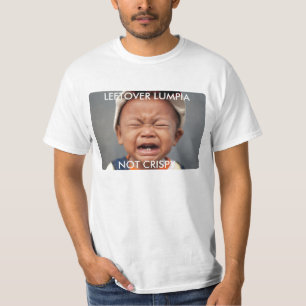 Poor kid lumpia not crispy T-Shirt