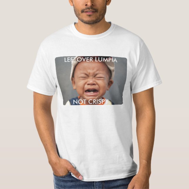 Poor kid lumpia not crispy T-Shirt (Front)