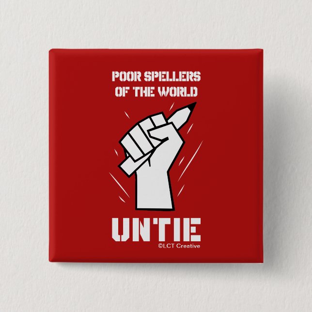 Poor Spellers Of The World Untie 2 Inch Square Button (Front)