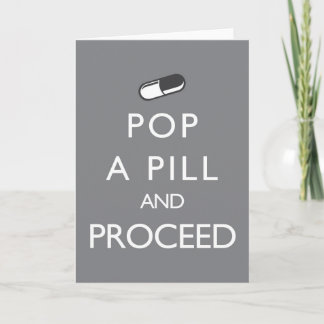 Pop a Pill and Proceed Card