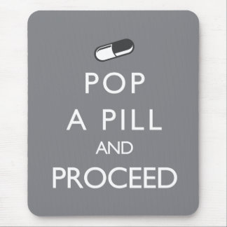 Pop a Pill and Proceed Mouse Pad