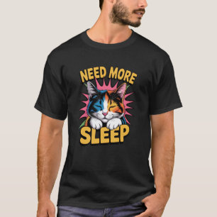 Pop Art Calico Cat Need More Sleep Funny Graphic T-Shirt