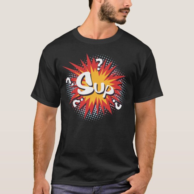 Pop Art comic "Sup?" T-Shirt (Front)