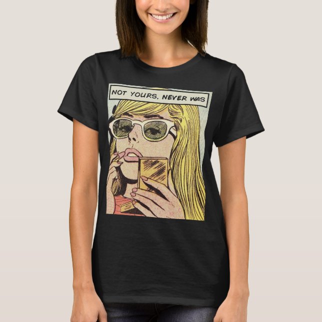 Pop Art - Not Yours Never Was - Women's T-Shirt (Front)