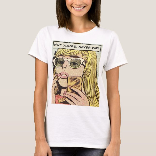 Pop Art - Pas la vôtre jamais été - T-shirt femme (Devant)