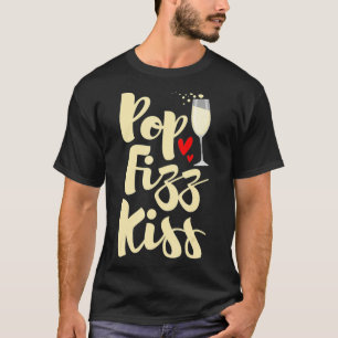 Pop Fizz Kiss - New Year's Eve Happy New Year T-Shirt