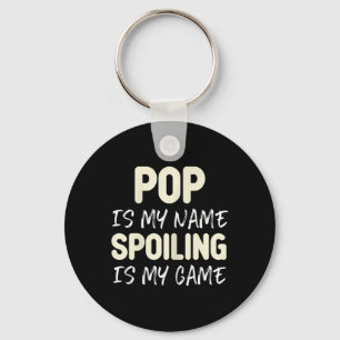 Pop Is My Name Spoiling Is My Game Funny Keychain