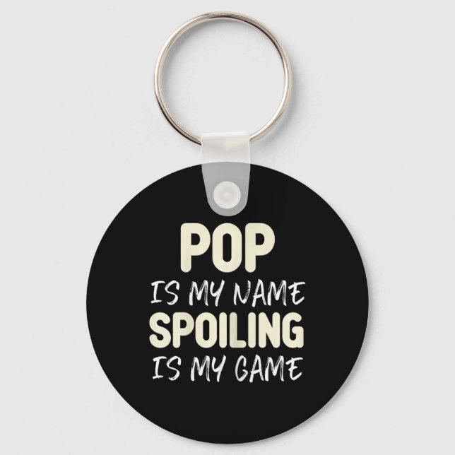 Pop Is My Name Spoiling Is My Game Funny  Keychain (Front)