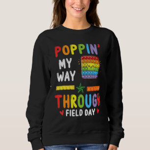 Pop It Dancing Popping My Way Through Field Day Su Sweatshirt