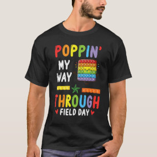 Pop It Dancing Popping My Way Through Field Day Su T-Shirt