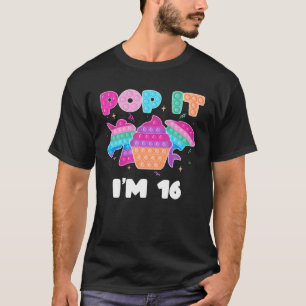 Pop It I'm 16 Birthday Girl Pop Fidget Toys Graphi T-Shirt