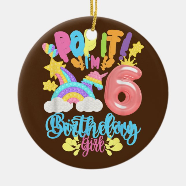 Pop It I'm 6th Year old Birthday Girl Pop it Ceramic Ornament (Front)