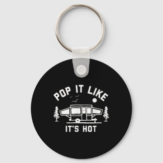 Pop It Like Its Hot, Camping, Pop Up Camper Keychain