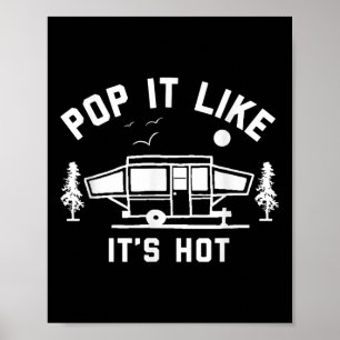 Pop It Like Its Hot, Camping, Pop Up Camper Poster