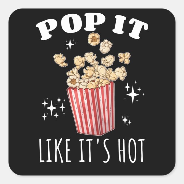 Pop it like it's Hot Popcorn Square Sticker (Front)