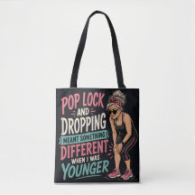 Pop Lock and Drop Funny Aging Tote Bag