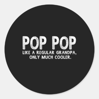 Pop Pop Definition Like Regular Grandpa Only Er Classic Round Sticker