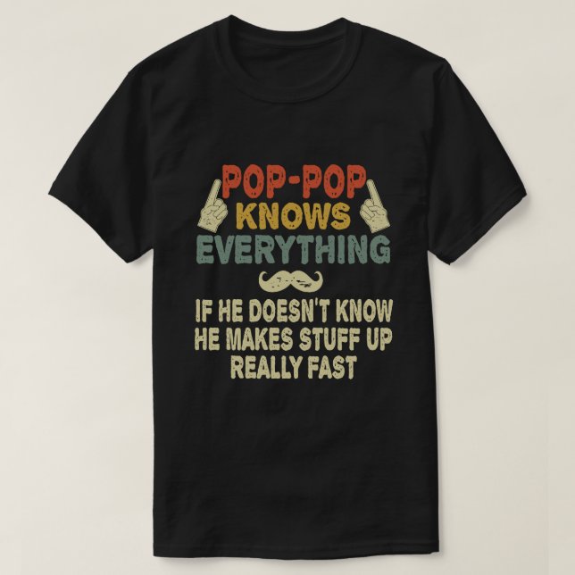 Pop-pop Knows Everything Funny Grandpa Gift T-Shirt (Design Front)