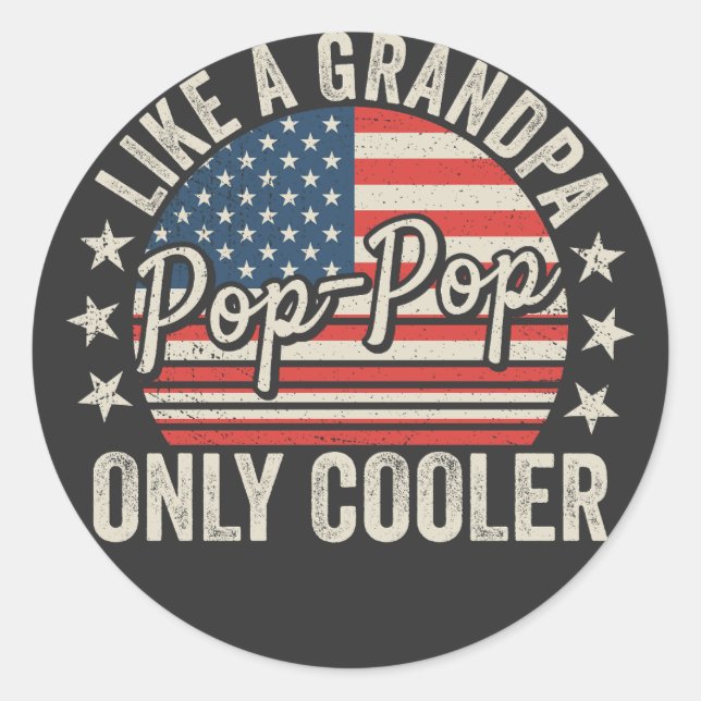 Pop-Pop Like a Grandpa Only Cooler USA Flag Classic Round Sticker (Front)