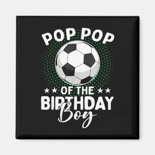Pop Pop Of The Birthday Boy Soccer Player Birthday Magnet