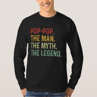 Pop Pop The Man The Myth The Legend Fathers Day Gi T-Shirt