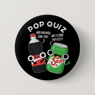 Pop Quiz Funny Soda Pop Pun Dark BG 2 Inch Round Button