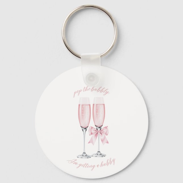 Pop the Bubbly I’m Getting a Hubby Design Pink Keychain (Front)