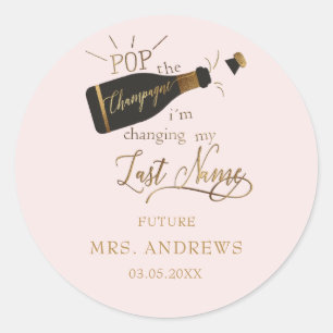 Pop the champagne i´m changing my last name!  classic round sticker