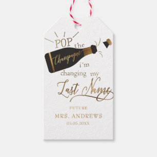 Pop the champagne i´m changing my last name!  gift tags