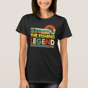 Pop The Man Myth Fishing Legend Father s Day Vinta T-Shirt