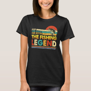 Pop The Man Myth Fishing Legend Father s Day Vinta T-Shirt