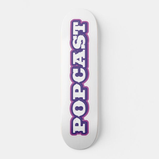 POPCAST skateboard deck (Front)