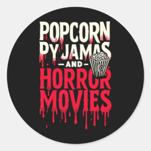 Popcorn Pyjamas And Horror Movies Scary Horror Mov Classic Round Sticker