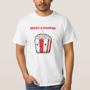 Popcorn Whats Poppin Funny Saying T-Shirt