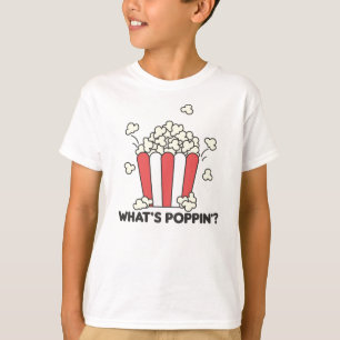 Popcorn Whats Poppin Funny Saying T-Shirt