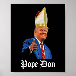 Pope Don - Donald Trump New Catholic Pope  Poster
